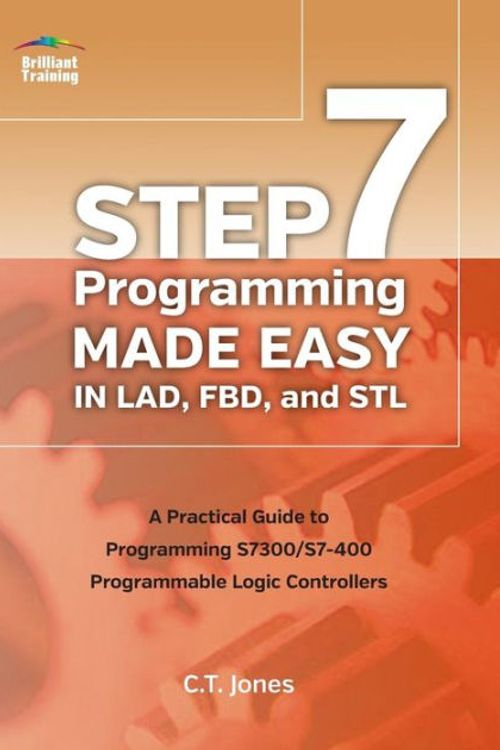 Cover Art for 9781889101040, Siemens STEP7 PLC Programming Book: STEP 7 Programming Made Easy in LAD, FBD, and STL - A Practical Guide to Programming S7-300/S7-400 Programmable Logic Controllers, First Edition by Clarence T. Jones