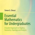 Cover Art for 9783030871734, Essential Mathematics for Undergraduates: A Guided Approach to Algebra, Geometry, Topology and Analysis by Simon G. Chiossi