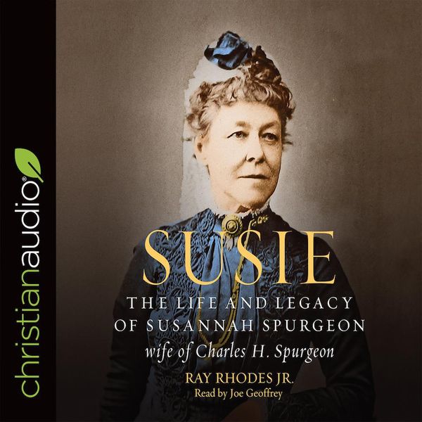 Cover Art for 9781545909591, Susie: The Life and Legacy of Susannah Spurgeon, wife of Charles H. Spurgeon by Unknown