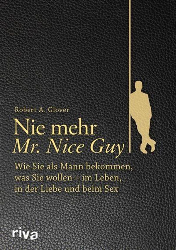 Cover Art for 9783959712705, Nie mehr Mr. Nice Guy by Robert A. Glover