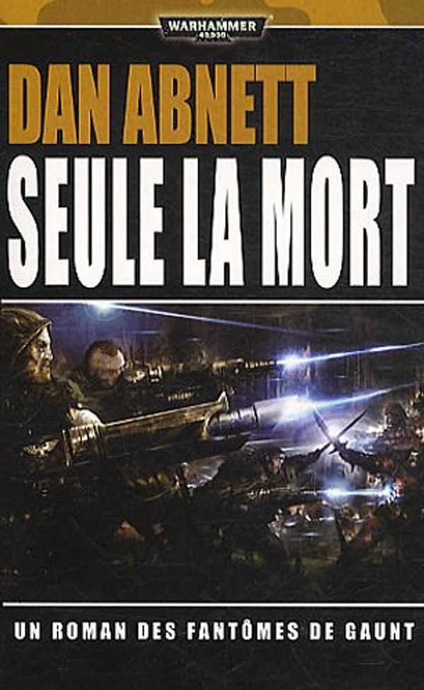 Cover Art for 9781780300511, Seule la mort by Dan Abnett