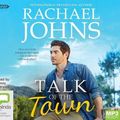Cover Art for 9781460784839, Talk of the Town by Rachael Johns