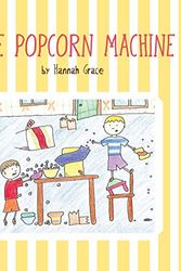 Cover Art for 9781460232835, The Popcorn Machine by Hannah Grace