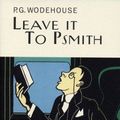 Cover Art for 9781841591254, Leave It To Psmith by P.g. Wodehouse