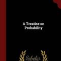 Cover Art for 9781298609700, A Treatise on Probability by John Maynard Keynes