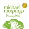 Cover Art for 9780007456161, Running Wild by Michael Morpurgo