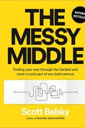 Cover Art for 9780525540380, The Messy Middle by Scott Belsky