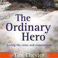Cover Art for 9781844747849, The Ordinary Hero by Tim Chester