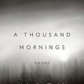 Cover Art for 9781594204777, A Thousand Mornings by Mary Oliver