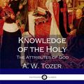 Cover Art for 9781545360989, Knowledge of the Holy: The Attributes of God by A W. Tozer