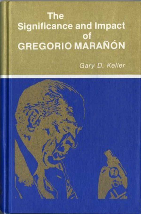 Cover Art for 9780916950040, The Significance and Impact of Gregorio Maranon by Gary D. Keller