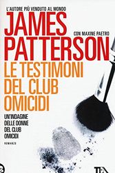 Cover Art for 9788850241996, Le testimoni del club omicidi by Maxine Paetro, James Patterson