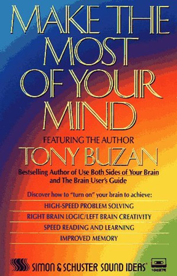 Cover Art for 9780671618568, Make the Most of Your Mind : How to "Turn On' Your Brain to Achieve High Speed Problem Solving Right Brain Logic/Left Brain Creativity Speed ; 1 Cassette 50 Minutes Running Time] by Tony Buzan