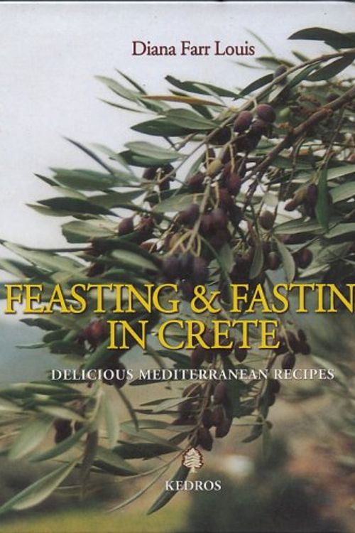 Cover Art for 9789600419535, Feasting & Fasting in Crete: Delicious Mediterranean Recipes by Diana Farr Louis