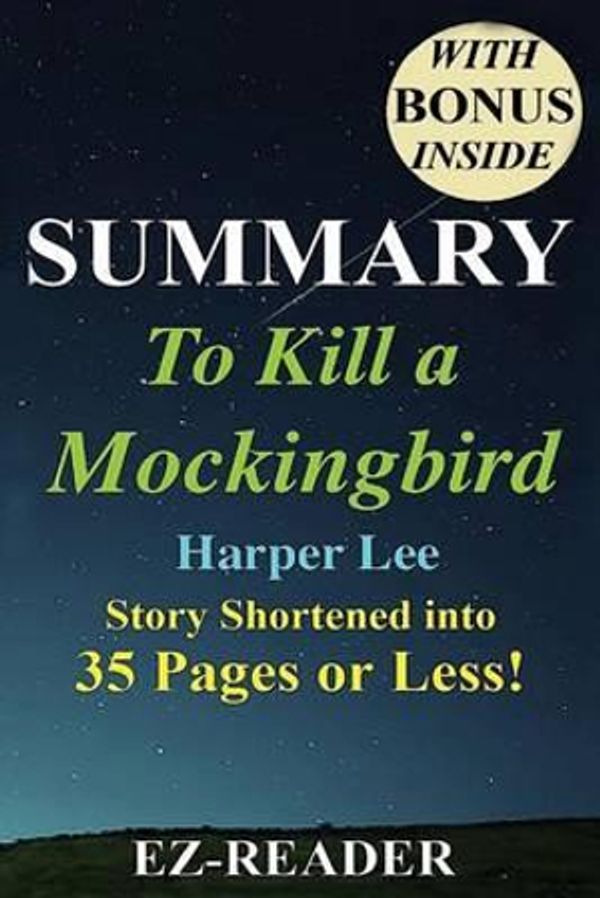 Cover Art for 9781530777730, To Kill a MockingbirdNovel by Harper Lee -- Story Shortened Into 35 ... by Ez- Reader