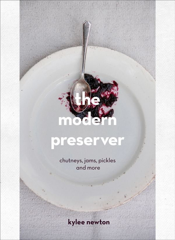 Cover Art for 9780224101165, The Modern PreserverChutneys, Pickles, Jams and More by Kylee Newton