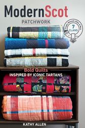 Cover Art for 9781617455940, Modern Scot PatchworkBold Quilts Inspired by Iconic Tartans by Kathy Allen