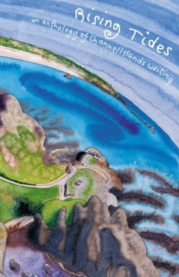 Cover Art for 9781497363496, Rising Tides: A Channel Islands Anthology by Peter Lihou, Paul Bisson
