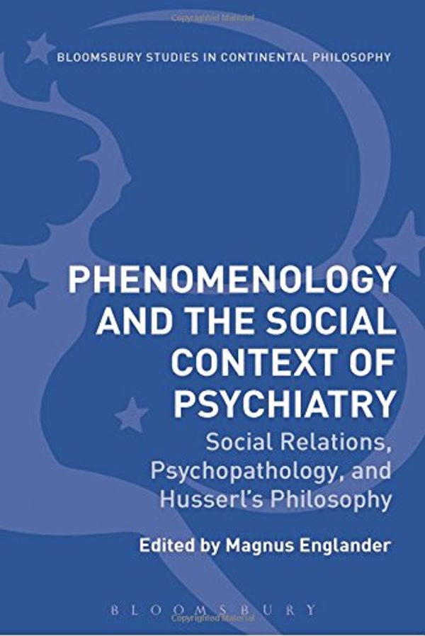 Cover Art for 9781350044302, Phenomenology and the Social Context ofSocial Relations, Psychopathology, and Husserl'... by Magnus Englander