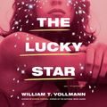 Cover Art for 9780593166369, The Lucky Star by William T. Vollmann