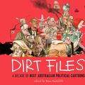 Cover Art for 9781922070401, Dirt Files: A Decade of Best Australian Political Cartoons by Russ Radcliffe