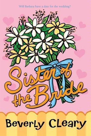 Cover Art for 9780061972409, Sister of the Bride by Beverly Cleary