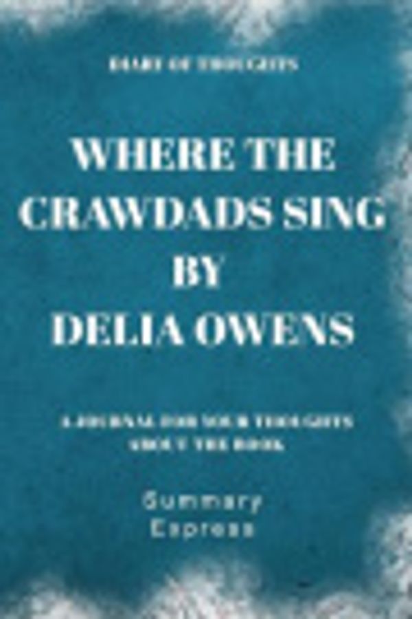 Cover Art for 9781076686053, Diary of Thoughts: Where the Crawdads Sing by Delia Owens - A Journal for Your Thoughts About the Book by Summary Express