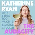 Cover Art for B08TX5P7VP, The Audacity by Katherine Ryan