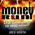 Cover Art for 9781409531081, Money Run by Jack Heath