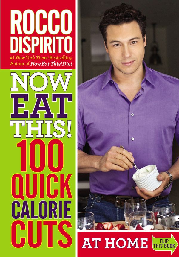 Cover Art for 9780446584524, Now Eat This! 100 Quick Calorie Cuts by Rocco Dispirito
