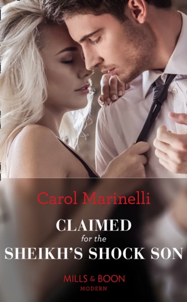 Cover Art for 9780263270556, Claimed For The Sheikh's Shock Son (Secret Heirs of Billionaires, Book 24) by Carol Marinelli