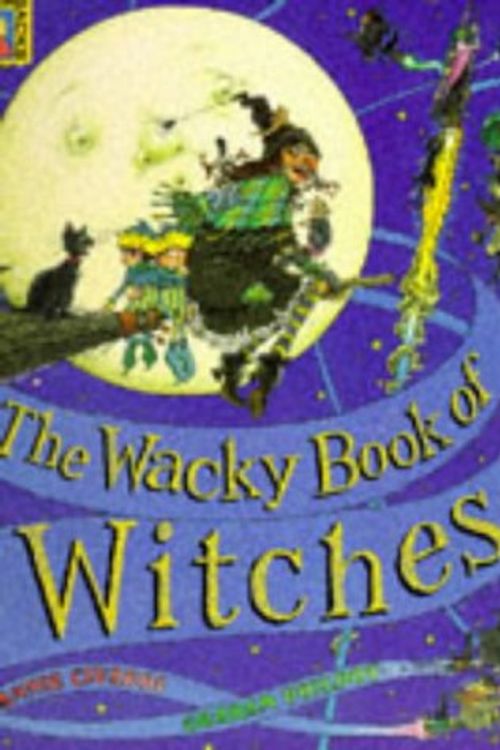 Cover Art for 9781856021005, The Wacky Book of Witches by Anne Civardi