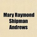 Cover Art for 9781443236430, Joy in the Morning (Paperback) by Mary Raymond Shipman Andrews