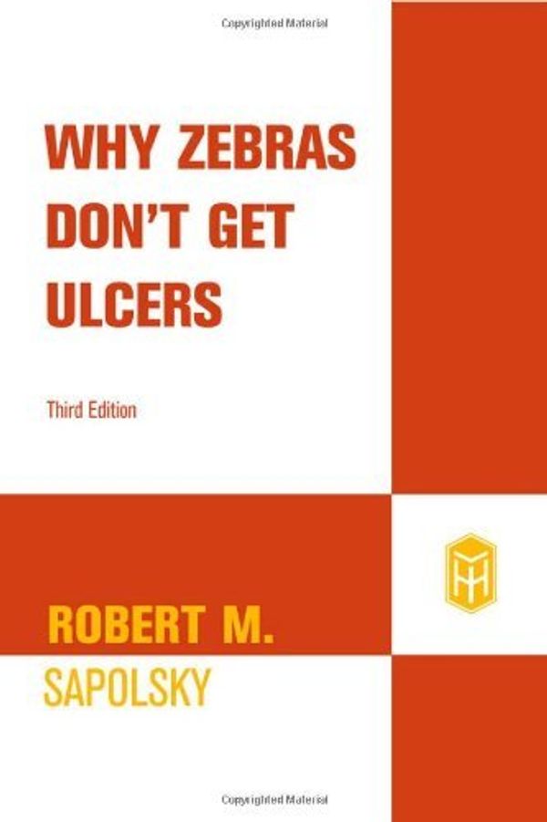 Cover Art for 8601300502311, By Robert M. Sapolsky - Why Zebras Don't Get Ulcers (New edition) by Robert M. Sapolsky