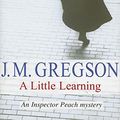 Cover Art for 9780727871688, A Little Learning by J.M. Gregson