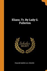 Cover Art for 9780343408626, Eliane, Tr. by Lady G. Fullerton by Pauline Marie a a Craven