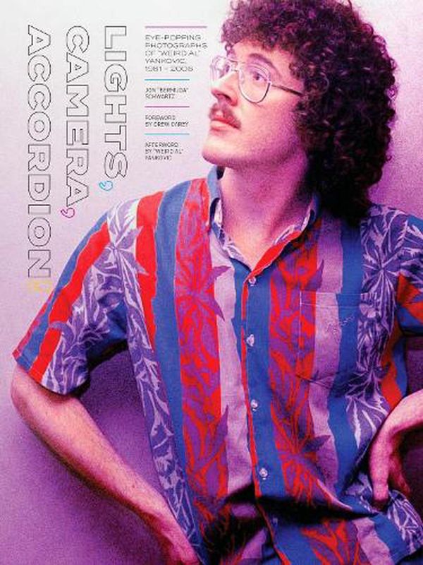 Cover Art for 9781948221627, Lights, Camera, Accordion!: Eye-Popping Photographs of "Weird Al" Yankovic, 1981–2006 by Schwartz, Jon "Bermuda"