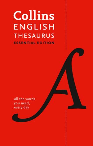 Cover Art for 9780008309442, Collins English Thesaurus Essential edition: 300,000 synonyms and antonyms for everyday use by Collins Dictionaries