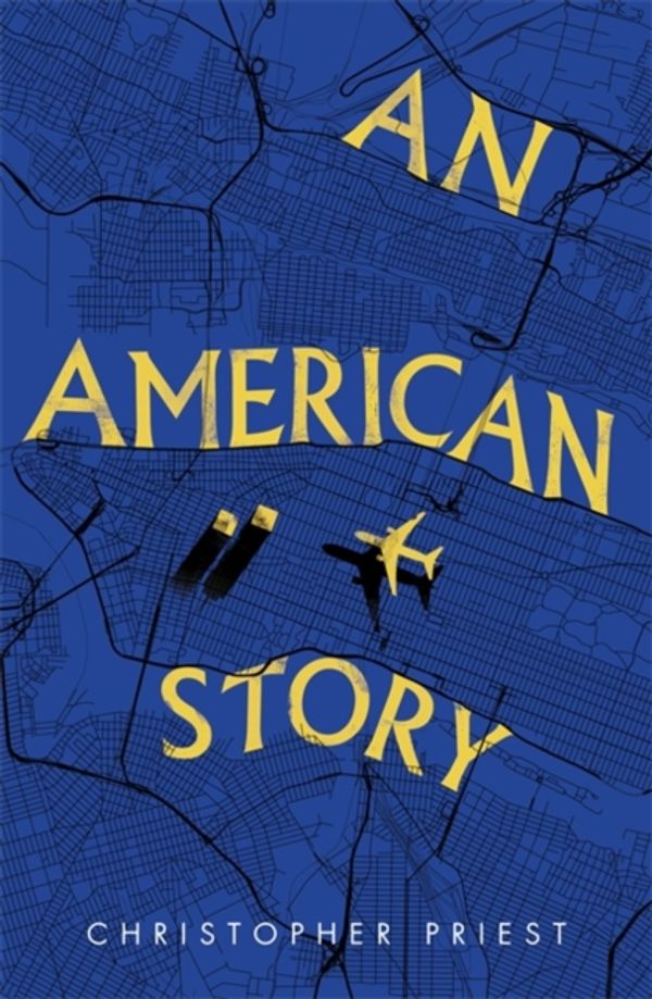 Cover Art for 9781473200579, An American Story by Christopher Priest