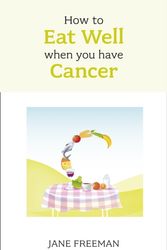 Cover Art for 9781847091413, How to Eat Well When You Have Cancer by Jane Freeman