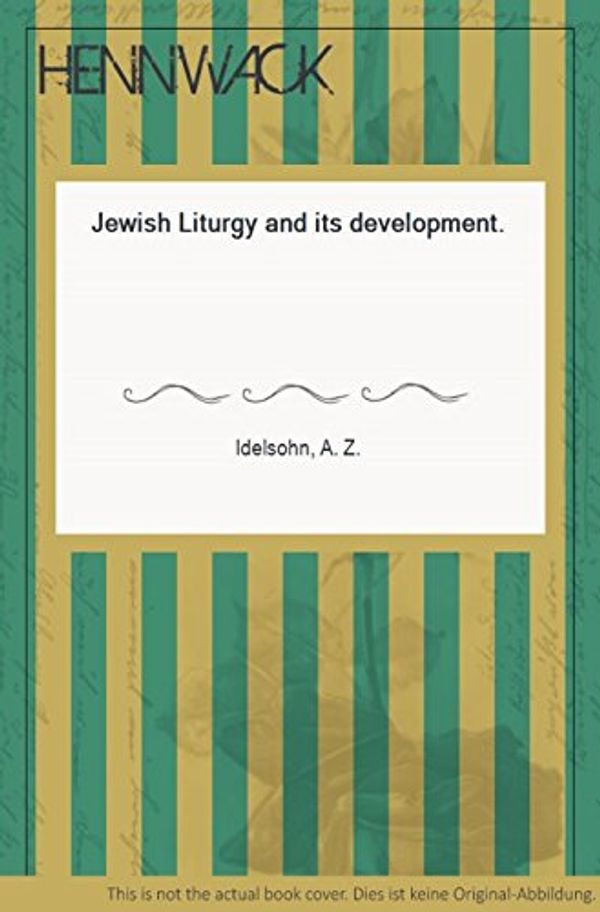 Cover Art for 9780805201499, Jewish Liturgy and Its Development by Abraham Z. Idelsohn