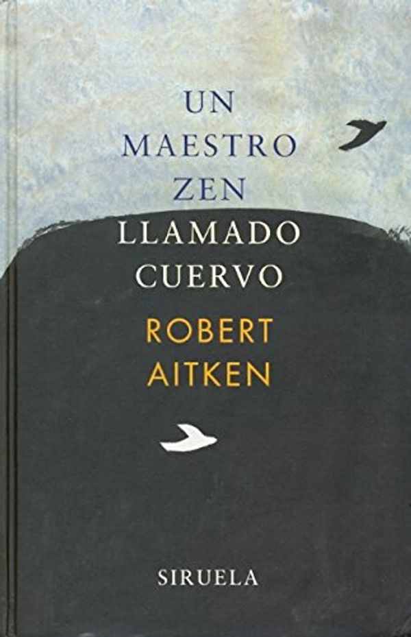 Cover Art for 9788478447817, Un Maestro Zen Llamado Cuervo / Zen Master Raven: Sayings and Doings of a Wise Bird by Aitken, Robert