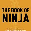 Cover Art for B00F8EYWES, The Book of Ninja: The Bansenshukai  -  Japan's Premier Ninja Manual by Antony Cummins