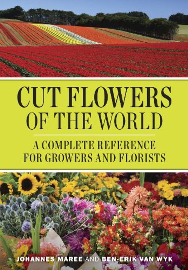 Cover Art for 9781604691948, Cut Flowers of the World by Johannes Maree, Van Wyk, Ben-Erik