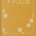 Cover Art for 9781680660159, A Psalm in Your Heart by George O. Wood