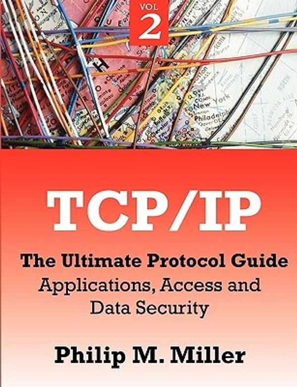 Cover Art for 9781599424934, TCP/IP - The Ultimate Protocol Guide by Philip M. Miller