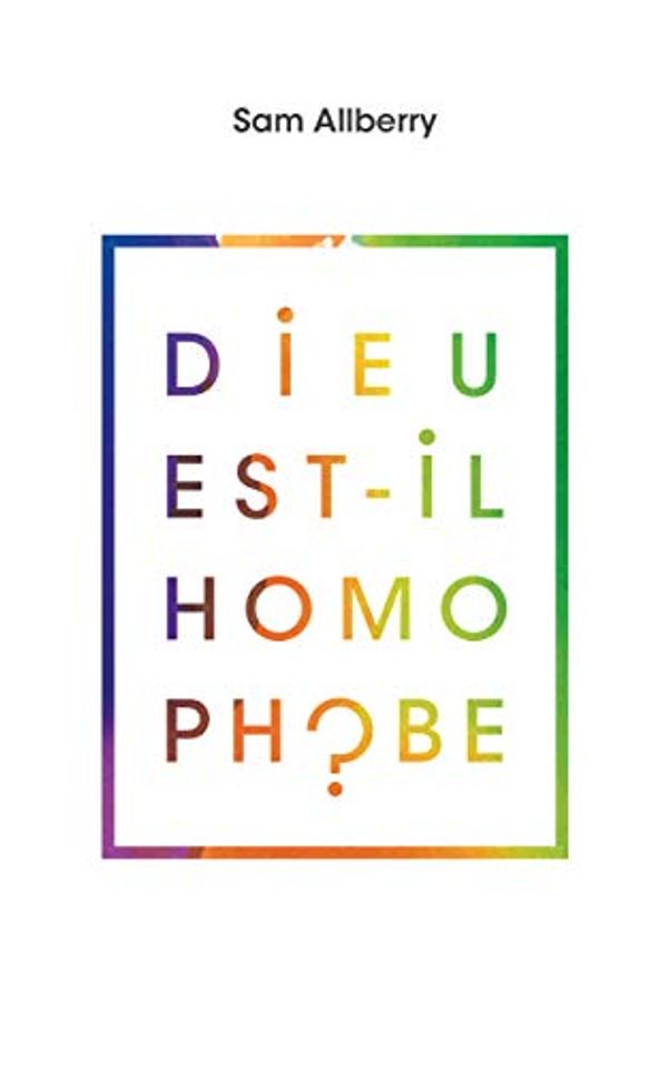 Cover Art for B081SK3MB4, Dieu est-il homophobe ? (Is God anti-gay ?) (French Edition) by Sam Allberry