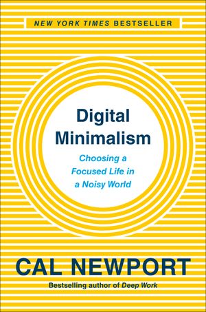 Cover Art for 9780525536512, Digital MinimalismOn Living Better With Less Technology by Cal Newport
