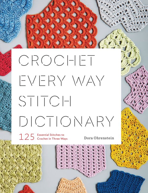Cover Art for 9781683355168, Crochet Every Way Stitch Dictionary by Dora Ohrenstein