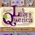 Cover Art for 9780733321528, Lily Quench and the Hand of Manuelo by Natalie Jane Prior